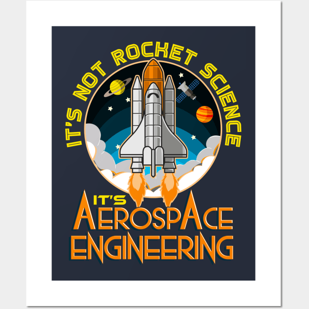 Its Not Rocket Science Its Aerospace Engineering Wall Art by E